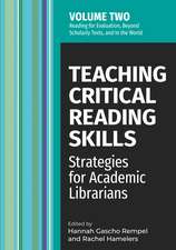 Teaching Critical Reading Skills v2: Strategies for Academic Librarians Volume 2