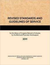 REVISED STANDARDS AND GUIDELINES OF SERVICE for the Library of Congress Network of Libraries for the Blind and Physically Handicapped