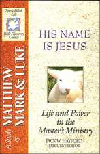 The Spirit-Filled Life Bible Discovery Series: B15-His Name Is Jesus