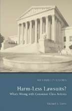 Harm Less Lawsuits?: What's Wrong with Consumer Class Actions