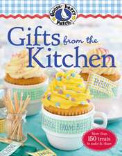 Gooseberry Patch Gifts from the Kitchen: More than 150 Homemade Treats to Make & Share