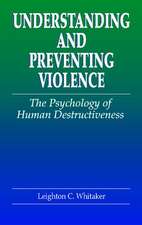 Understanding and Preventing Violence: The Psychology of Human Destructiveness