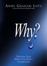 Why?: Trusting God When You Don't Understand