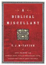 A Biblical Miscellany: 176 Pages of Offbeat, Zesty, Vitally Unnecessary Facts, Figures, and Tidbits about the Bible