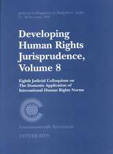 Developing Human Rights Jurisprudence: Volume 8; Eighth Judicial Colloquium on the Domestic Application of International Human Rights Norm