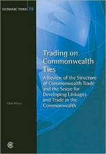 Trading on Commonwealth Ties: A Review of the Structure of Commonwealth Trade and the Scope for Developing Linkages and Trade in the Commonwealth