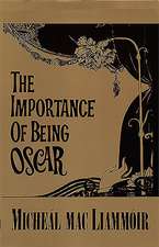 The Importance of Being Oscar: An Entertainment on the Life & Works of Oscar Wild