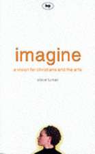 Imagine – A Vision For Christians And The Arts