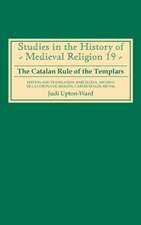 The Catalan Rule of the Templars – A Critical Edition and English Translation from Barcelona, Archivo de la Corona de Aragón, `Cartas Reales`, M