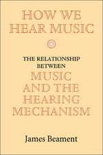 How We Hear Music – The Relationship between Music and the Hearing Mechanism