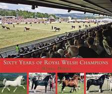 Sixty Years of Royal Welsh Champions