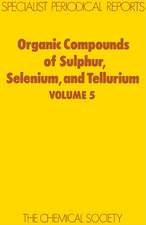 Organic Compounds of Sulphur, Selenium and Tellurium: Volume 5