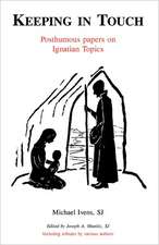 Keeping in Touch: Posthumous Papers on Ignatian Topics