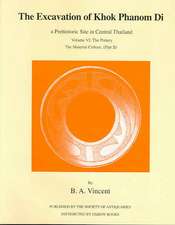 The Excavation of Khok Phanom Di, a Prehistoric Site in Central Thailand Volume VI: The Pottery, the Material Culture, (Part II)