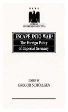 Escape into War: The Foreign Policy of Imperial Germany