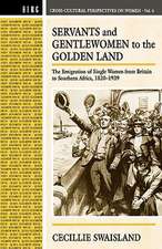 Servants and Gentlewomen to the Golden Land: The Emigration of Single Women from Britain to Southern Africa, 1820-1939