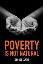 Poverty Is Not Natural