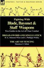 Fighting with Blade, Bayonet & Staff Weapons