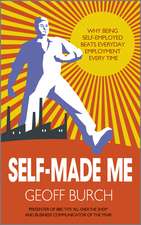 Self Made Me – Why Being Self Employed Beats Employment Every Time