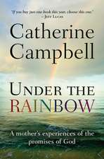 Under the Rainbow – A mother`s experiences of the promises of God