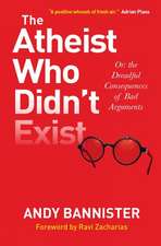 The Atheist Who Didn`t Exist – Or the Dreadful Consequences of Bad Arguments