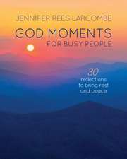 God Moments for Busy People – 30 reflections to start or end your day