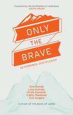 Only the Brave – Determined discipleship