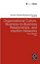 Organizational Culture, Business–to–Business Relationships, and Interfirm Networks