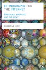 Ethnography for the Internet: Embedded, Embodied and Everyday