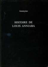 Histoire de Louis Anniaba: Roi d’Essenie en Afrique sur la Côte de Guinée