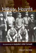 Making Moonta: The Invention of Australia's Little Cornwall