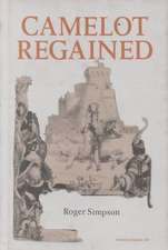 Camelot Regained – The Arthurian Revival and Tennyson 1800–1849