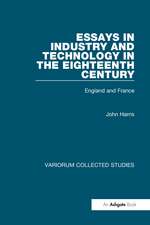 Essays in Industry and Technology in the Eighteenth Century: England and France