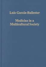 Medicine in a Multicultural Society: Christian, Jewish and Muslim Practitioners in the Spanish Kingdoms, 1222–1610