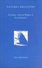 Natural Relations: Ecology, Animal Rights and Social Justice