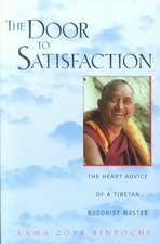 The Door to Satisfaction: The Heart Advice of a Tibetan Buddhist Master