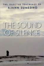 The Sound of Silence: The Selected Teachings of Ajahn Sumedho