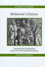 Britannia′s Glories – The Walpole Ministry and the 1739 War with Spain