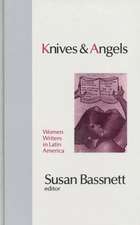 Knives and Angels: Women Writers in Latin America