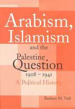 Arabism, Islamism and the Palestine Question 1908-1941: A Political History