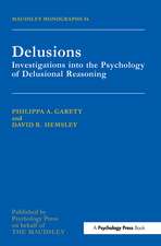 Delusions: Investigations Into The Psychology Of Delusional Reasoning