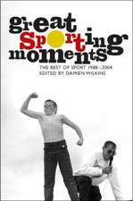 Great Sporting Moments: The Best of Sport Magazine 1988-2004