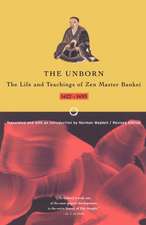 Unborn: The Life and Teachings of Zen Master Bankei, 1622-1693