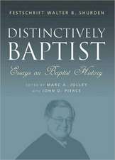 Distinctively Baptist: Essays on Baptist History