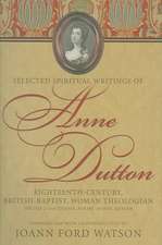 Selected Spiritual Writings of Anne Dutton: Eighteenth-Century, British-Baptist, Woman Theologian Volume 2--Discourses, Poetry, Hymns, Memoir