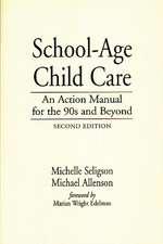 School-Age Child Care: An Action Manual for the 90s and Beyond