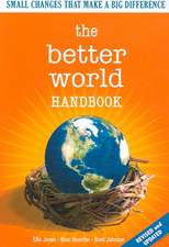 The Better World Handbook: Small Changes That Make A Big Difference