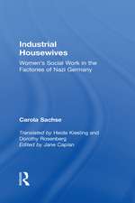 Industrial Housewives: Women's Social Work in the Factories of Nazi Germany