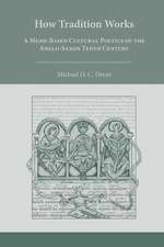 How Tradition Works: A MemeBased Cultural Poetics of the AngloSaxon Tenth Century