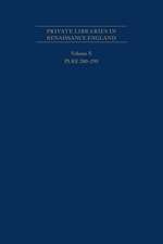 Private Libraries in Renaissance England: A Collection and Catalogue of Tudor and Early Stuart Book-Lists - Volume X PLRE 280–299